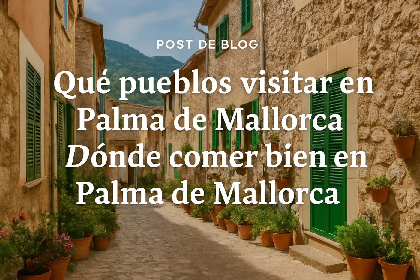 qué pueblos visitar en Dónde comer bien en Palma de Mallorca