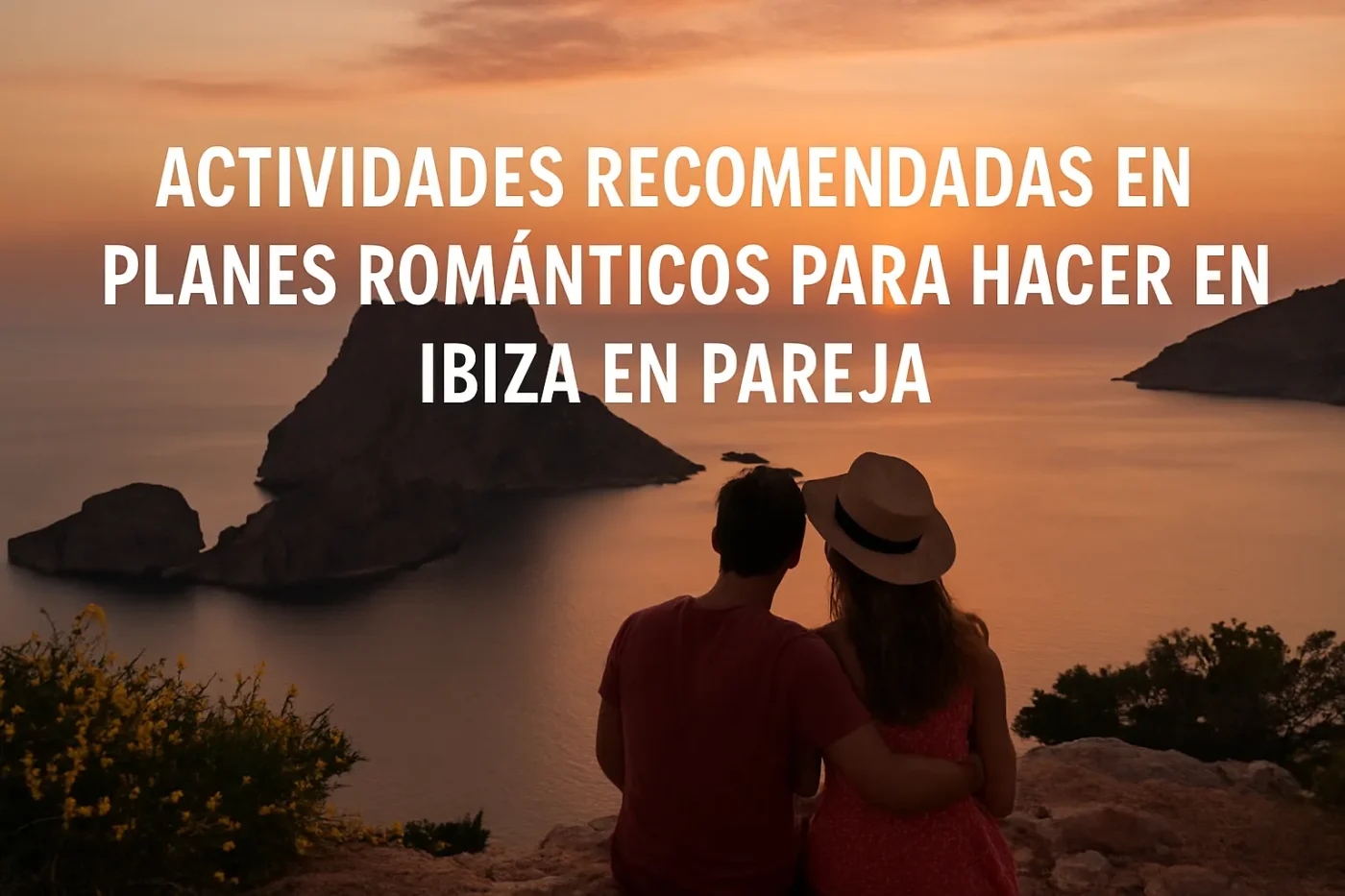 actividades-recomendadas-en-Planes-romanticos-para-hacer-en-Ibiza-en-pareja - Baleares Noticias 24h actividades recomendadas en Planes románticos para hacer en Ibiza en pareja