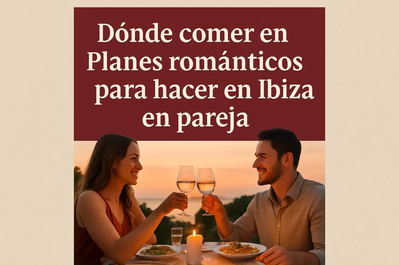 dónde comer en Planes románticos para hacer en Ibiza en pareja