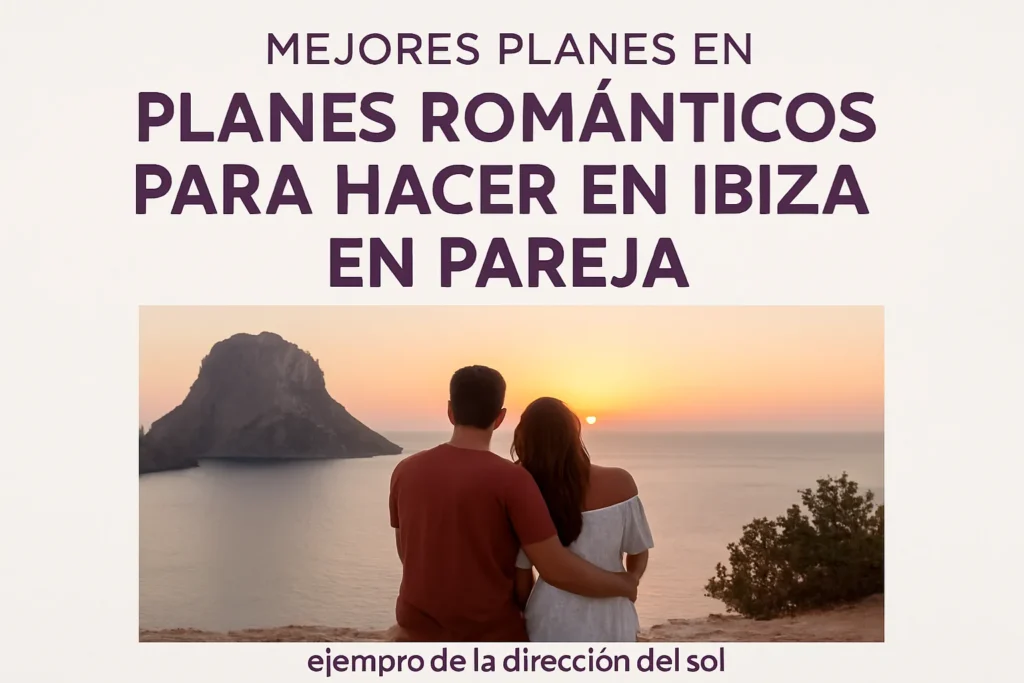 mejores planes en Planes románticos para hacer en Ibiza en pareja