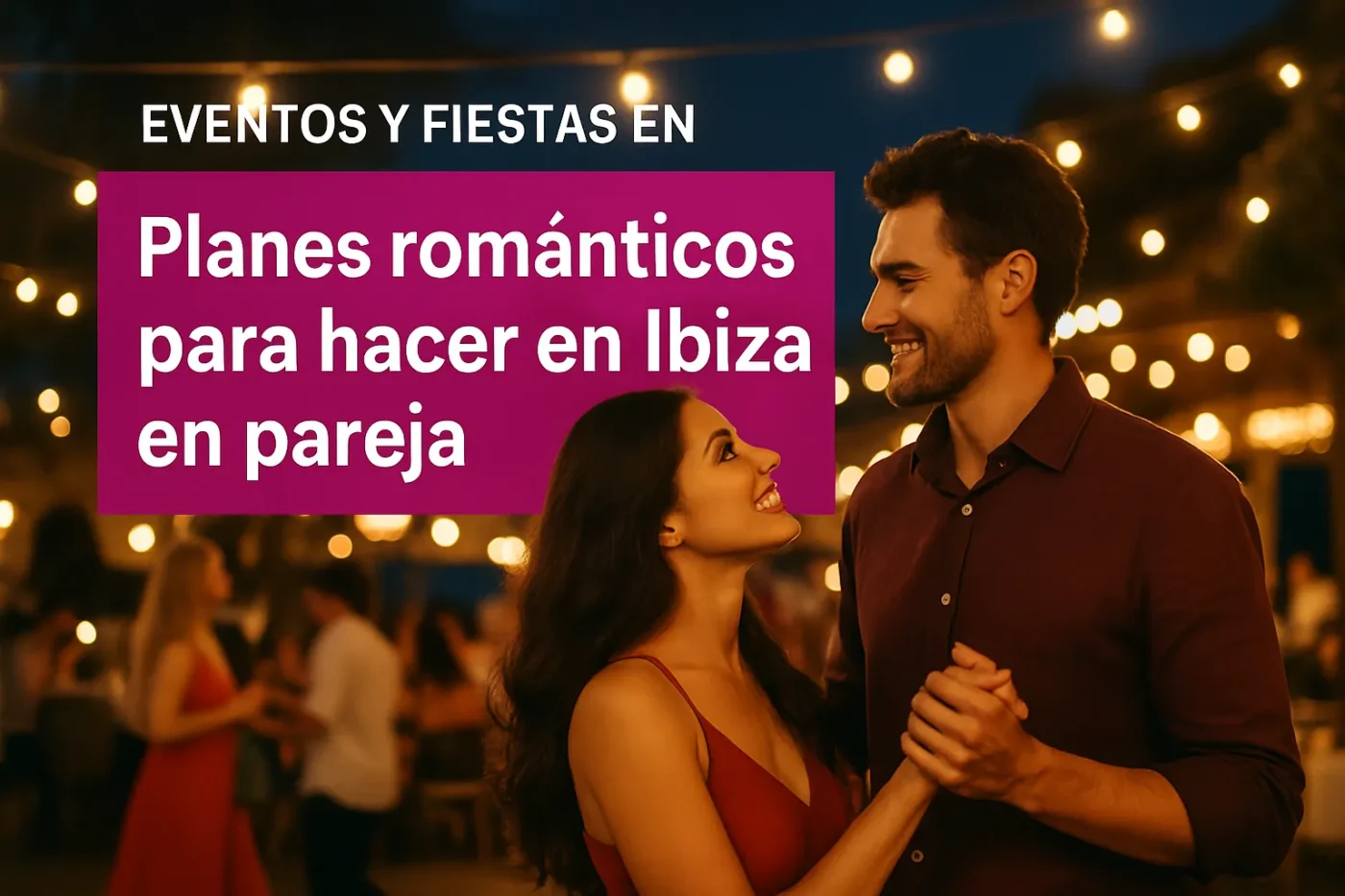 eventos y fiestas en Planes románticos para hacer en Ibiza en pareja