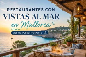Restaurantes con vistas al mar en Mallorca que no puedes perderte