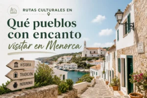 rutas culturales en Qué pueblos con encanto visitar en Menorca