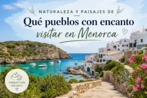 naturaleza y paisajes de Qué pueblos con encanto visitar en Menorca