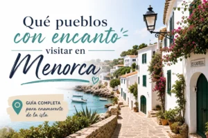 qué pueblos visitar en Qué pueblos con encanto visitar en Menorca